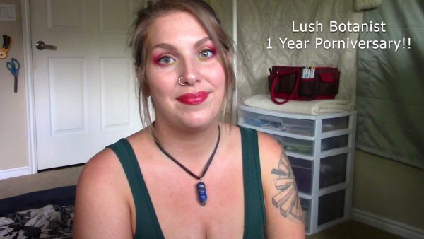 Lush Botanist – 1 Year Porniversary
