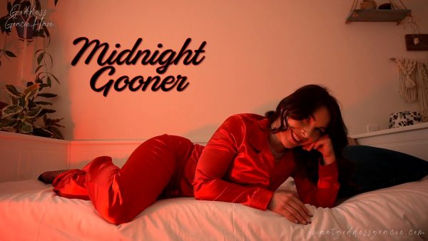Goddess Gracie Haze – Midnight Gooner